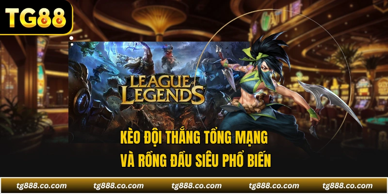 Kèo đội thắng tổng mạng và rồng đầu siêu phổ biến